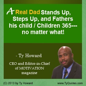 Ty Howard's Quote on Fatherhood, Quotes on Fatherhood, Quotes on Fathering